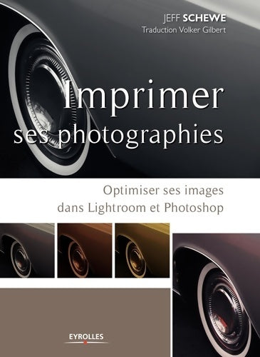 Livrenpoche : Imprimer ses photographies : Optimiser ses images dans Lightroom et Photoshop - Jeff Schewe - Livre