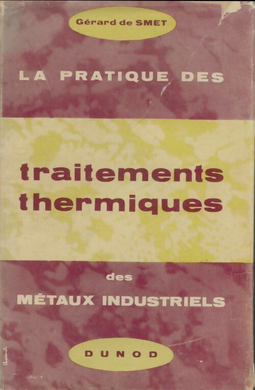 Livrenpoche : La pratique des traitements thermiques des métaux industriels  - Gérard De Smet - Livre