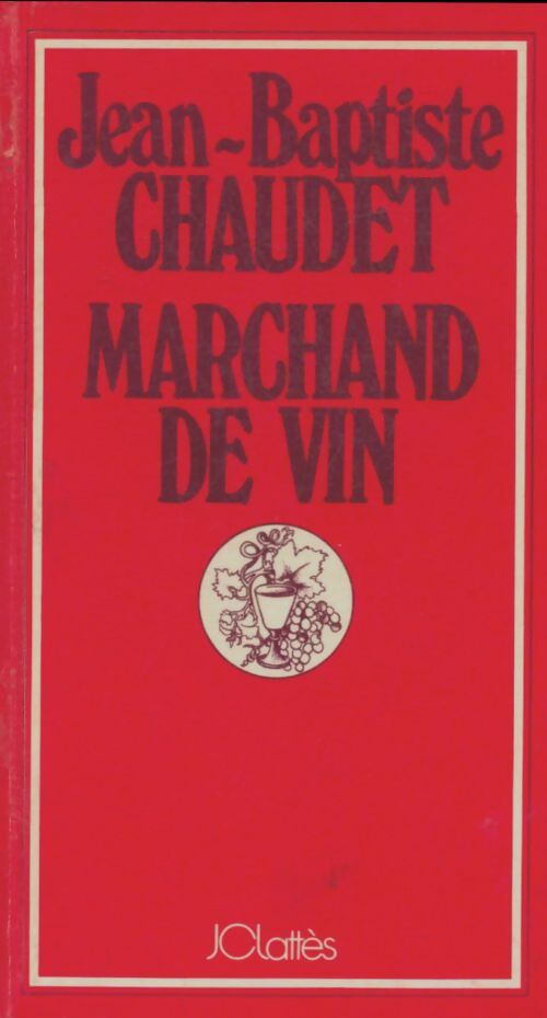 Marchand de vin - Jean-Baptiste Chaudet -  Lattès GF - Livre