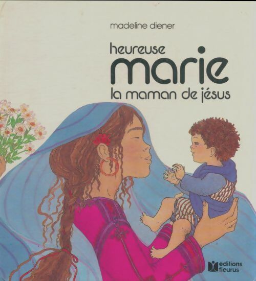Livrenpoche : Heureuse Marie la maman de Jésus - Madeline Diener - Livre