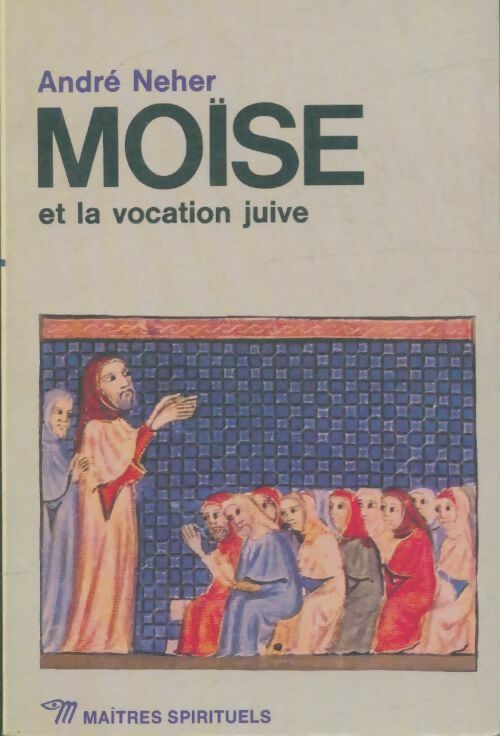 Moïse et la vocation juive - André Neher -  Maîtres spirituels - Livre