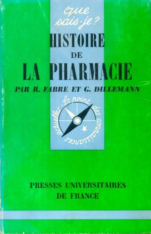 Histoire de la pharmacie - G. Dillemann ; René Fabre -  Que sais-je - Livre