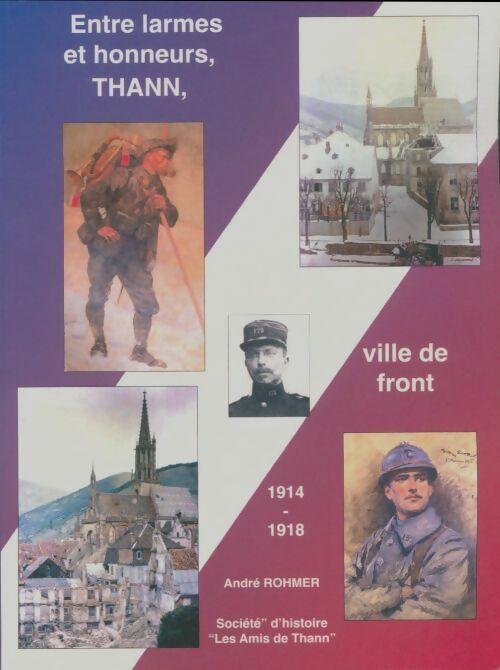 Livrenpoche : Entre larmes et honneurs, Thann ville de front - André Rohmer - Livre