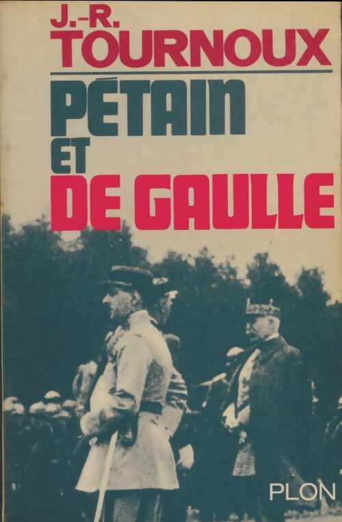 Livrenpoche : Pétain et De Gaulle - Jean-Raymond Tournoux - Livre