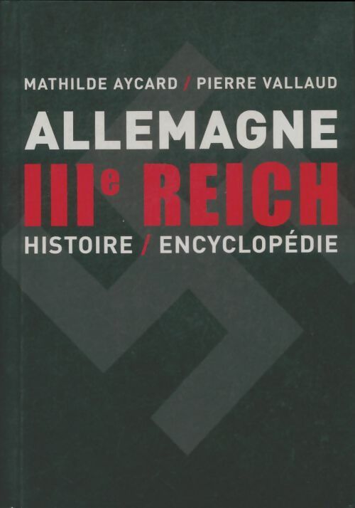 Livrenpoche : Dictionnaire encyclopédique du IIIe reich - Pierre Vallaud - Livre