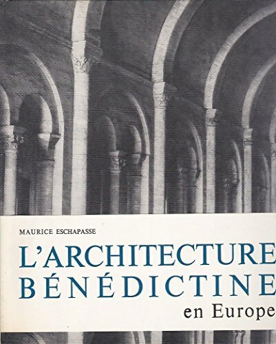 Livrenpoche : L'architecture bénédictine en Europe - Maurice Eschapasse - Livre