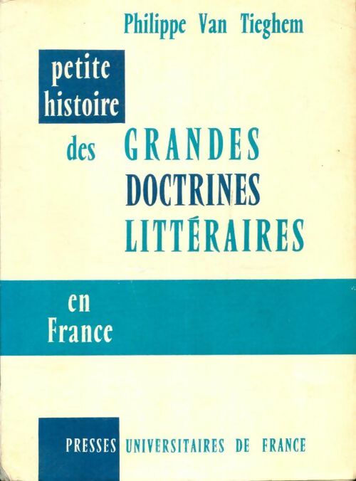 Livrenpoche : Petite histoire des grandes doctrines littéraires en France - Philippe Van Tieghem - Livre