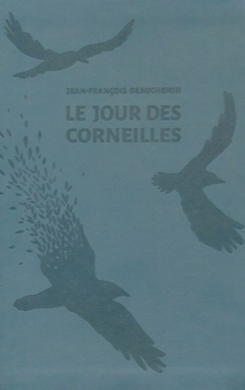 Livrenpoche : Le jour des corneilles - Jean-François Beauchemin - Livre