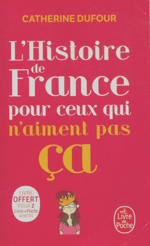 Livrenpoche : L'histoire de France pour ceux qui n'aiment pas ça - Catherine Dufour - Livre