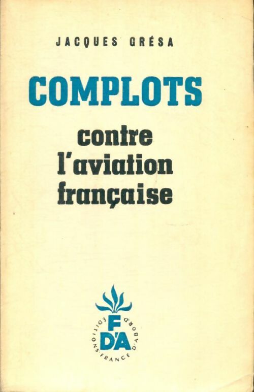 Livrenpoche : Complots contre l'aviation française - Jacques Grésa - Livre