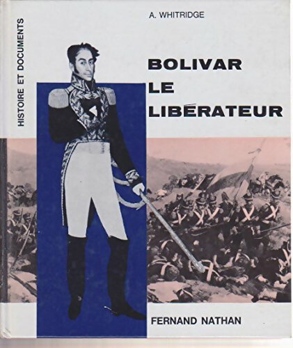 Livrenpoche : Bolivar le libérateur - A. Whitridge - Livre