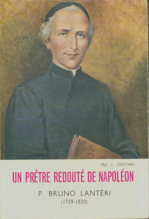 Livrenpoche : Un prêtre redouté de Napoléon : Bruno Lantéri - L Cristiani - Livre