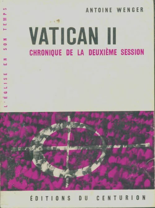 Livrenpoche : Vatican II : Chronique de la deuxième session - Antoine Wenger - Livre