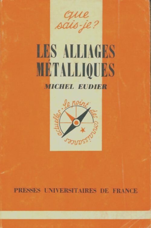 Les alliages métalliques - Michel Eudier -  Que sais-je - Livre