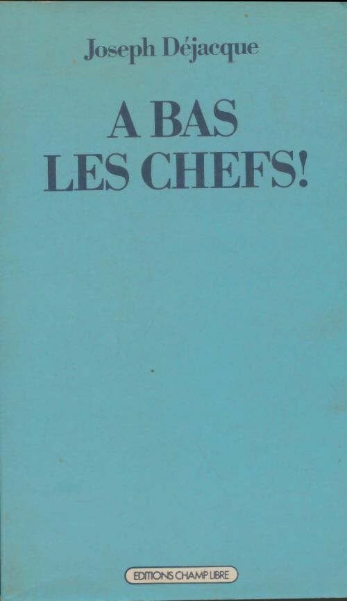 Livrenpoche : A bas les chefs ! - Joseph Déjacque - Livre