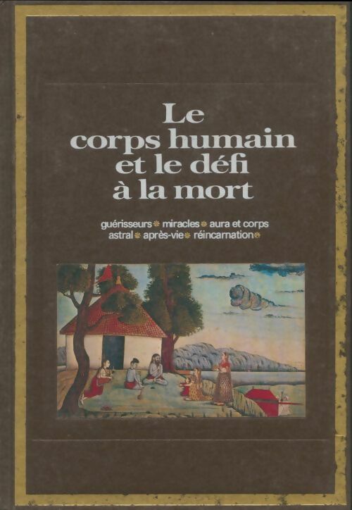Livrenpoche : Le corps humain et le défi à la mort - Alain - Livre
