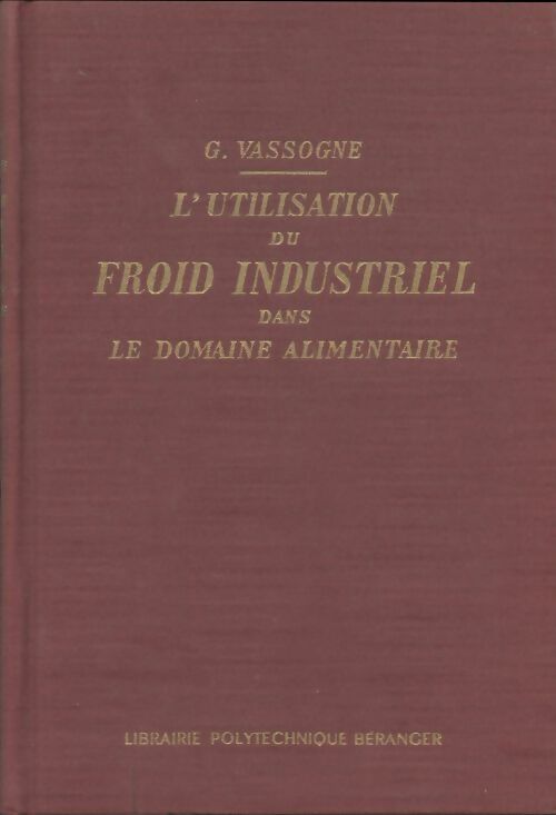 Livrenpoche : L'utilisation du froid industriel dans le domaine alimentaire - G. Vassogne - Livre
