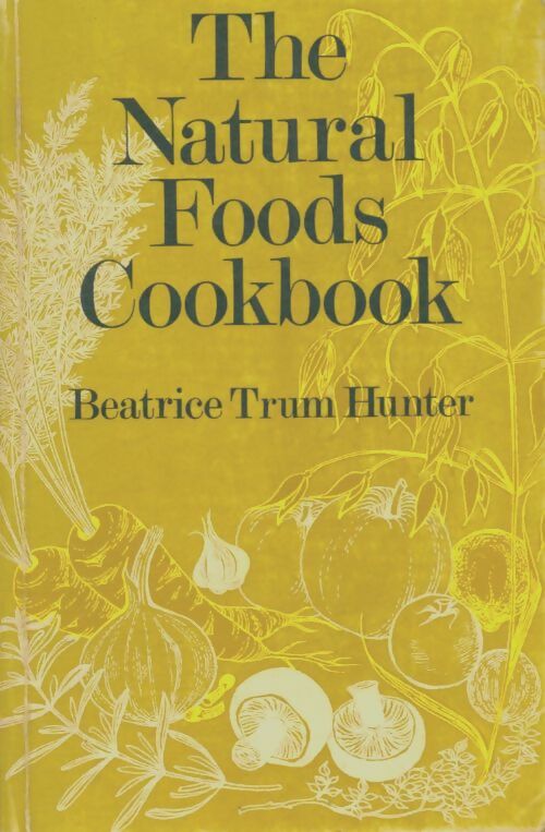 Livrenpoche : Natural foods cookbook - Beatrice Trum Hunter - Livre