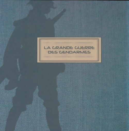 Livrenpoche : La grande guerre des gendarmes - Collectif - Livre