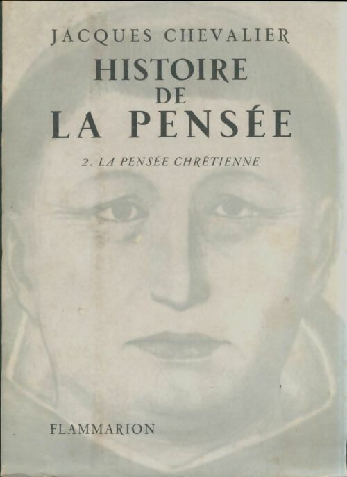 Livrenpoche : Histoire de la pensée Tome II : La pensée chrétienne - Jacques Chevalier - Livre