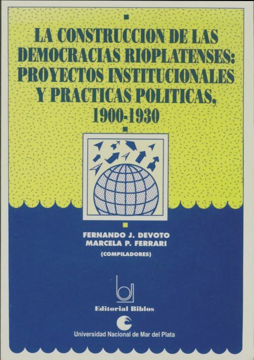 Livrenpoche : La construccion de las democracias rioplatenses - Fernando J Devoto - Livre