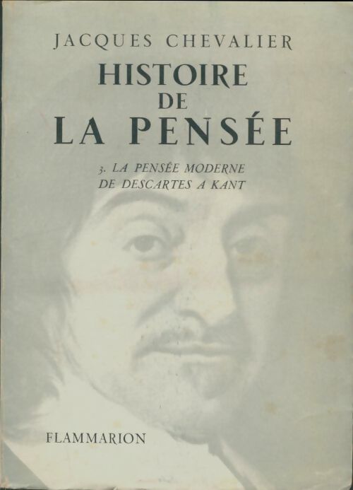 Livrenpoche : Histoire de la pensée Tome III : La pensée moderne de Descartes à Kant - Jacques Chevalier - Livre