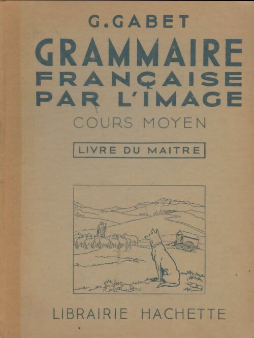 Grammaire française par l'image CM livre du maitre - G Gabet -  Hachette GF - Livre