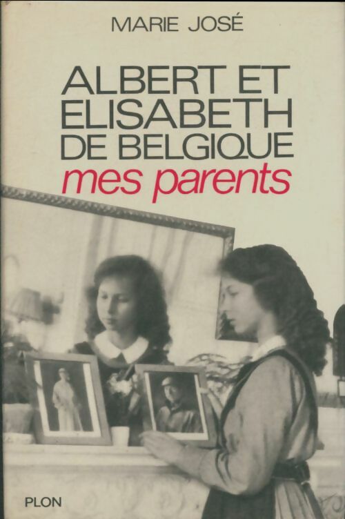 Livrenpoche : Albert et Elisabeth de Belgique mes parents - Marie José - Livre
