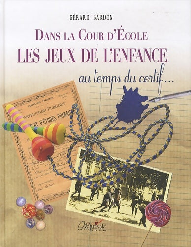 Livrenpoche : Dans la cour d'école les jeux de l'enfance au temps du certif... - Gérard Bardon - Livre