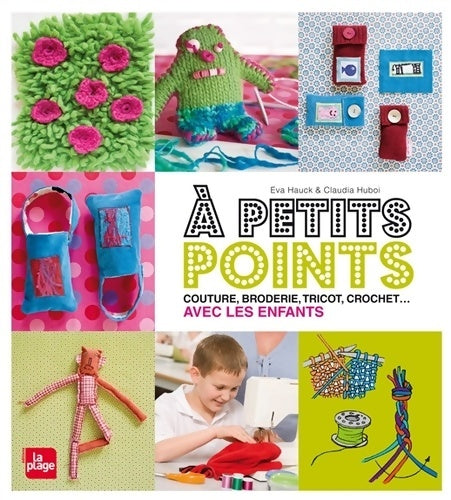 Livrenpoche : A petits points - Couture broderie tricot crochet... Avec les enfants - Eva Hauck - Livre