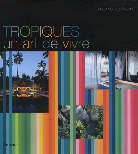 Livrenpoche : Tropiques un art de vivre - Luca Invernizzi Tettoni - Livre