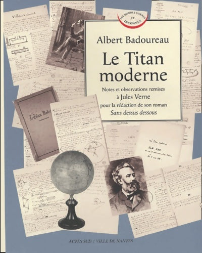 Livrenpoche : Le Titan moderne : Notes et observations remises à Jules Verne pour la rédaction de son roman Sans dessus dessous - A. Badoureau - Livre