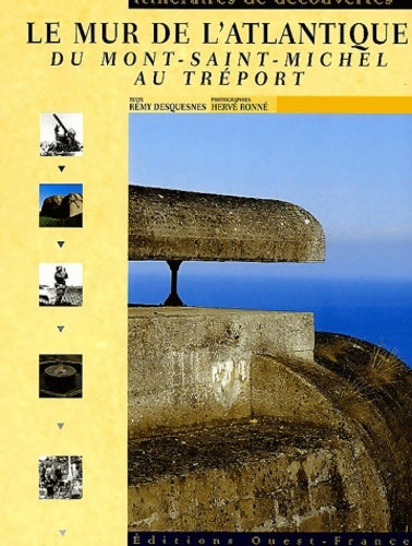 Livrenpoche : Le mur de l'Atlantique : Du Mont-St-Michel au Tréport - Rémy Desquesnes - Livre