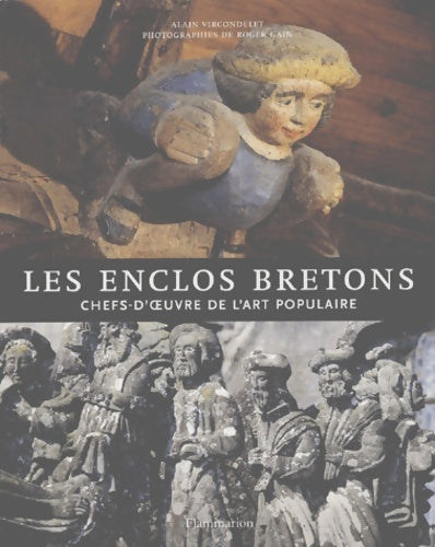 Livrenpoche : Les enclos bretons : Chefs-d'oeuvres de l'art populaire - Alain Vircondelet - Livre