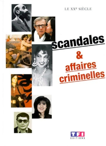Livrenpoche : Le XXe siècle scandales et affaires criminelle - Collectif - Livre