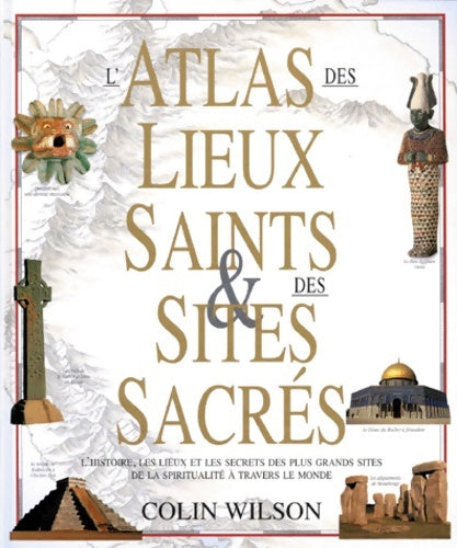 Livrenpoche : L' Atlas des lieux saints & des sites sacrés - Colin Wilson - Livre