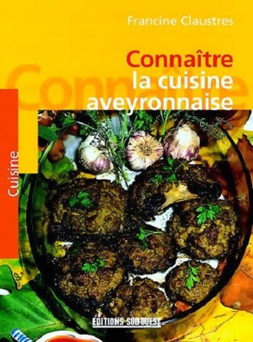 Livrenpoche : Connaître la cuisine aveyronnaise - Francine Claustres - Livre
