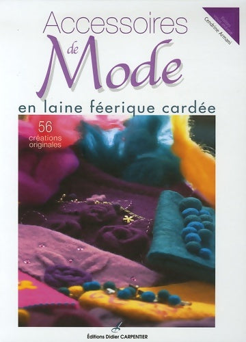 Livrenpoche : Accessoires de Mode en laine féerique cardée : 56 créations originales - Cendrine Armani - Livre