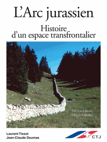 Livrenpoche : L'arc jurassien histoire d'un espace transfrontalier - Jean-Claude Daumas - Livre
