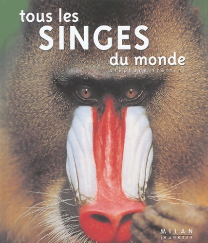 Livrenpoche : Tous les singes du monde - Stéphane Frattini - Livre