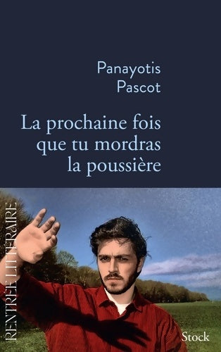 Livrenpoche : La prochaine fois que tu mordras la poussière - Panayotis Pascot - Livre