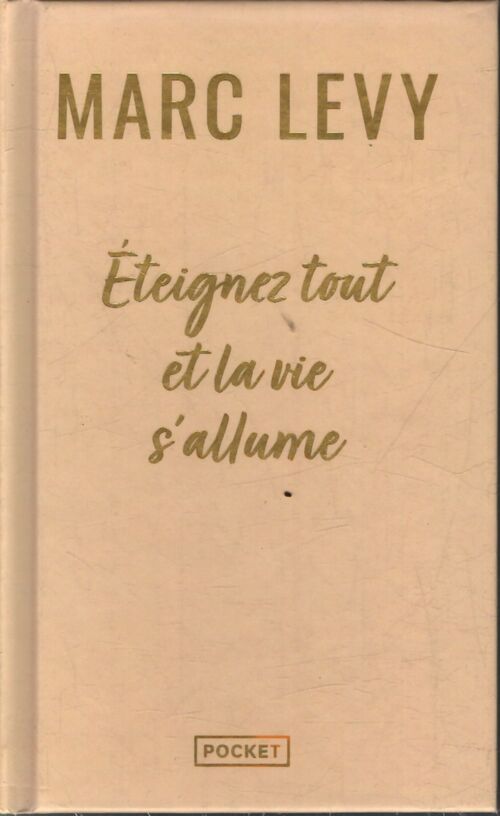Éteignez tout et la vie s'allume - Marc Lévy - Livre