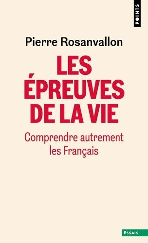 Livrenpoche : Les épreuves de la vie. Comprendre autrement les Français : Comprendre autrement les Français - Pierre Rosanvallon - Livre