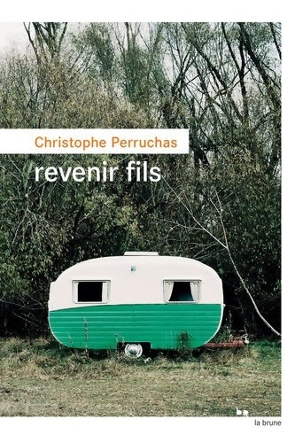 Livrenpoche : Revenir fils - Christophe Perruchas - Livre