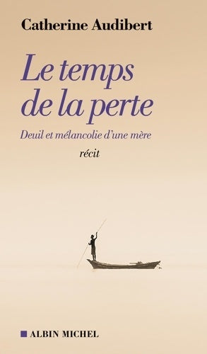 Livrenpoche : Le Temps de la perte : Deuil et mélancolie d'une mère - Catherine Audibert - Livre
