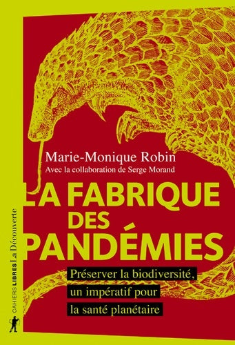 Livrenpoche : La fabrique des pandémies : Préserver la biodiversité un impératif pour la santé planétaire - Marie-Monique Robin - Livre