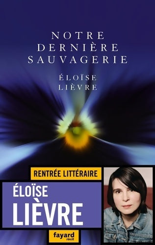 Livrenpoche : Notre dernière sauvagerie - Eloïse Lièvre - Livre