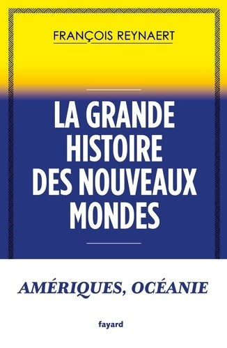 Livrenpoche : La grande histoire des Nouveaux Mondes : Amériques Océanie - François Reynaert - Livre