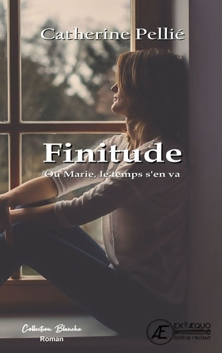Livrenpoche : Finitude ou marie le temps d'en va - Catherine Pellié - Livre