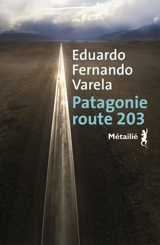 Livrenpoche : Patagonie route 203 - Eduardo Fernando Varela - Livre